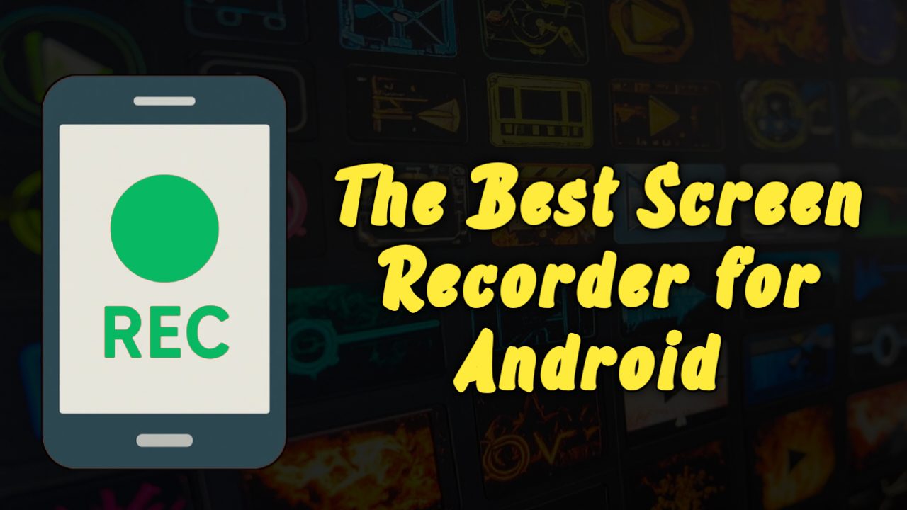The best screen recorder app for android